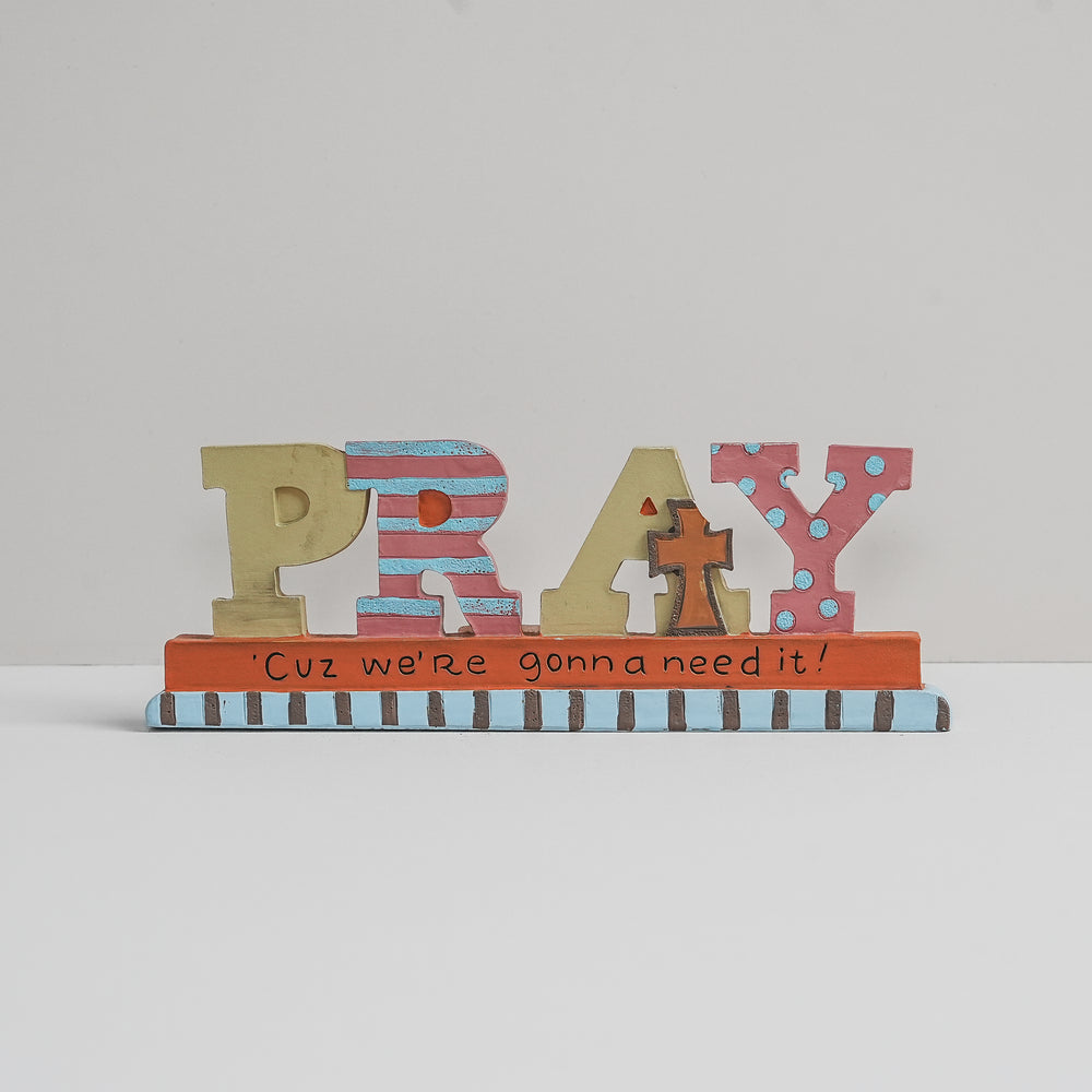 'Pray - Cuz We're Gonna Need It!' (86282) | Blossom Bucket | Religious Gifts - Figurines